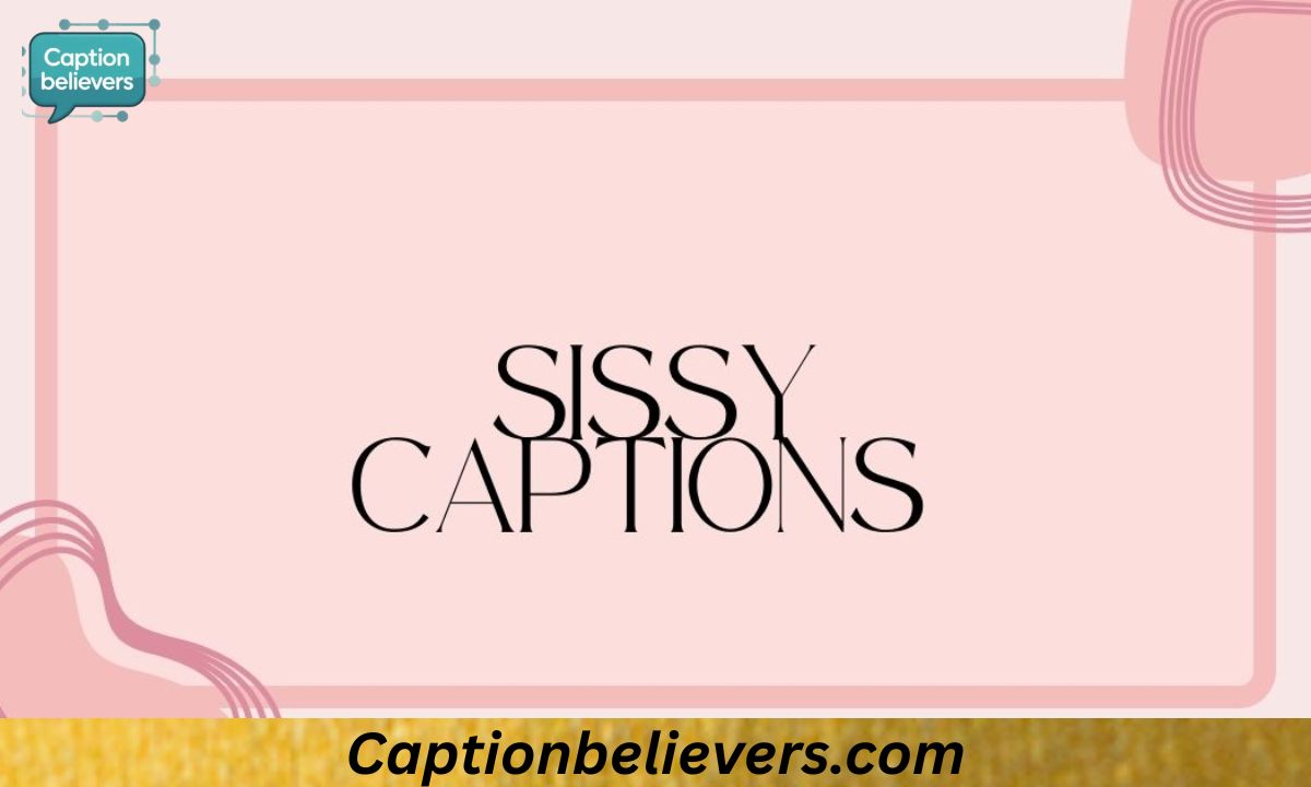 Sissy Captions And Quotes For Hot Moments