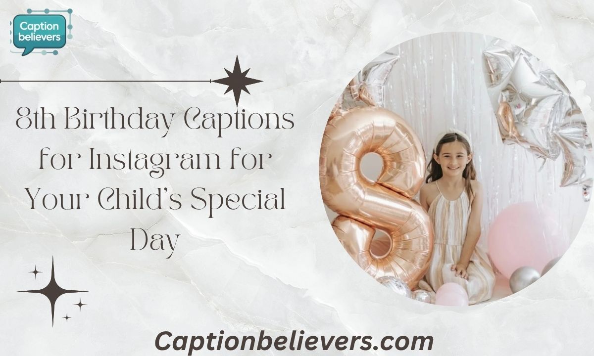300+ 8th Birthday Captions for Instagram for Your Child’s Special Day