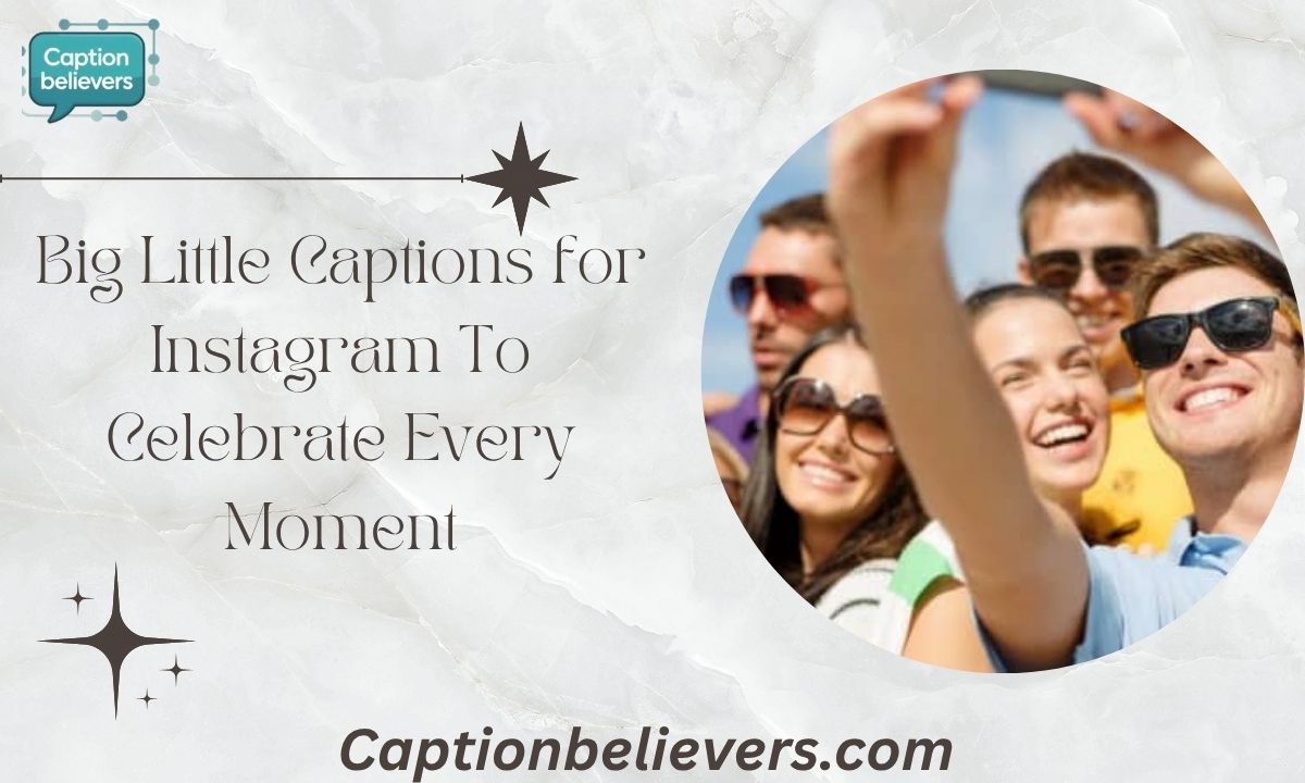 Big Little Captions for Instagram To Celebrate Every Moment