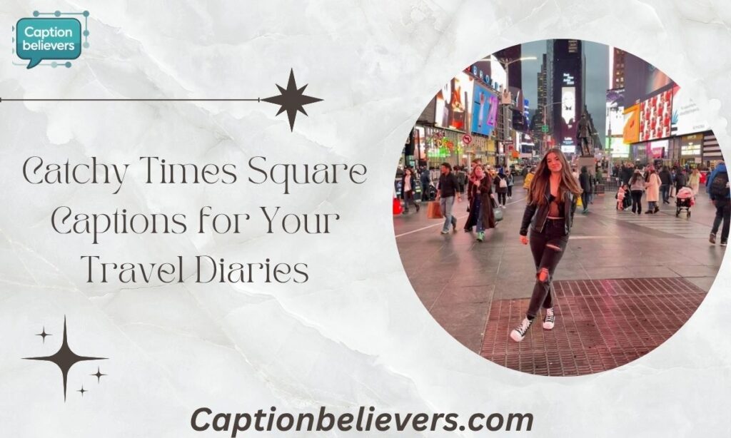 Catchy Times Square Captions for Your Travel Diaries