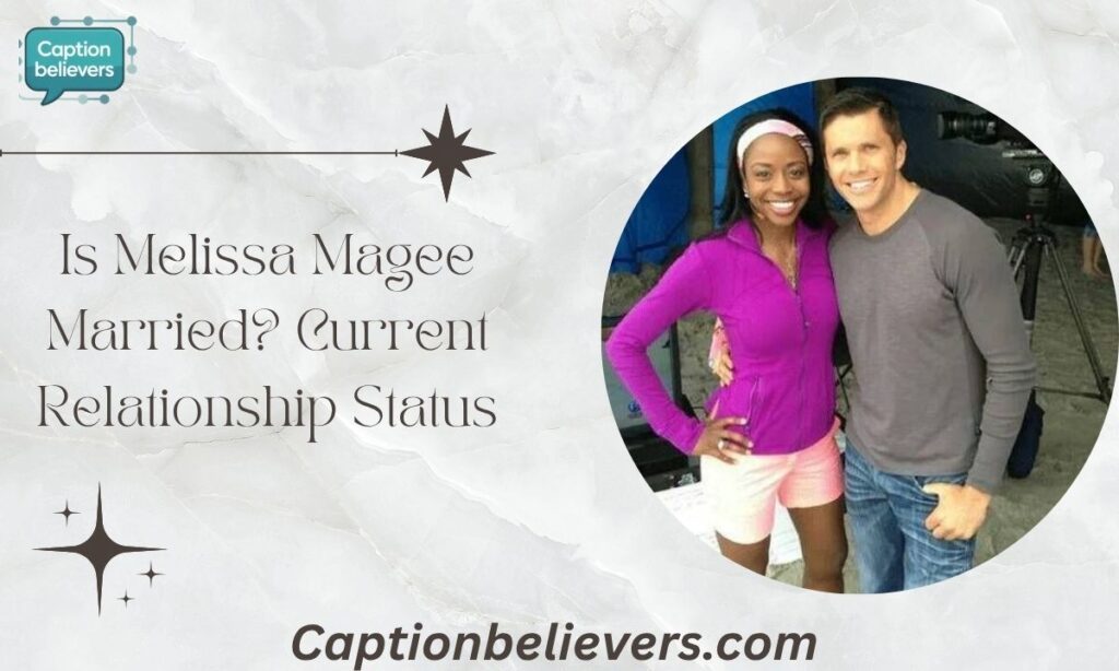 Is Melissa Magee Married? Current Relationship Status