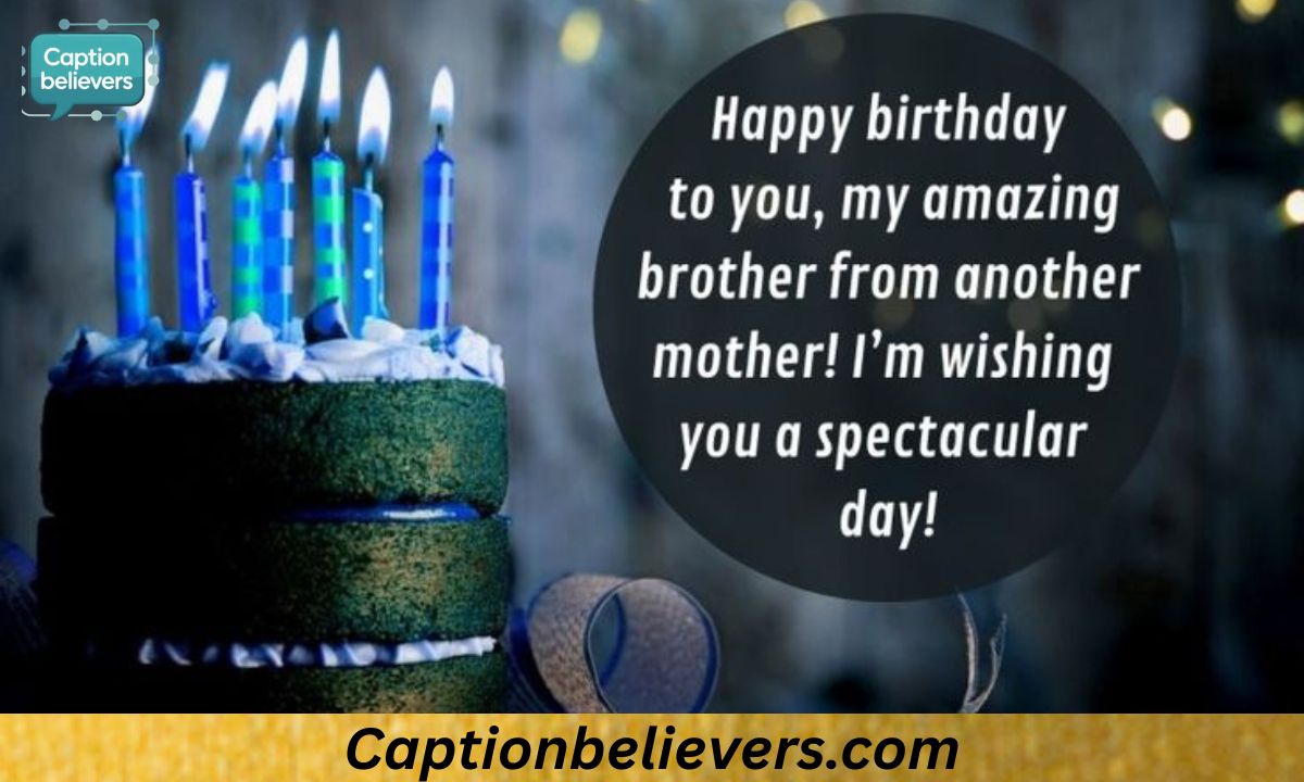 Memorable Birthday Wishes for Brother from Another Mother
