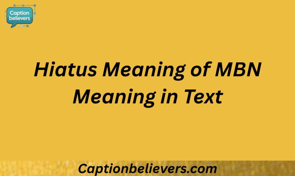 Hiatus Meaning of MBN Meaning in Text