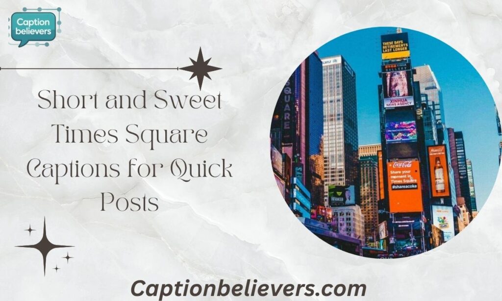 Short and Sweet Times Square Captions for Quick Posts
