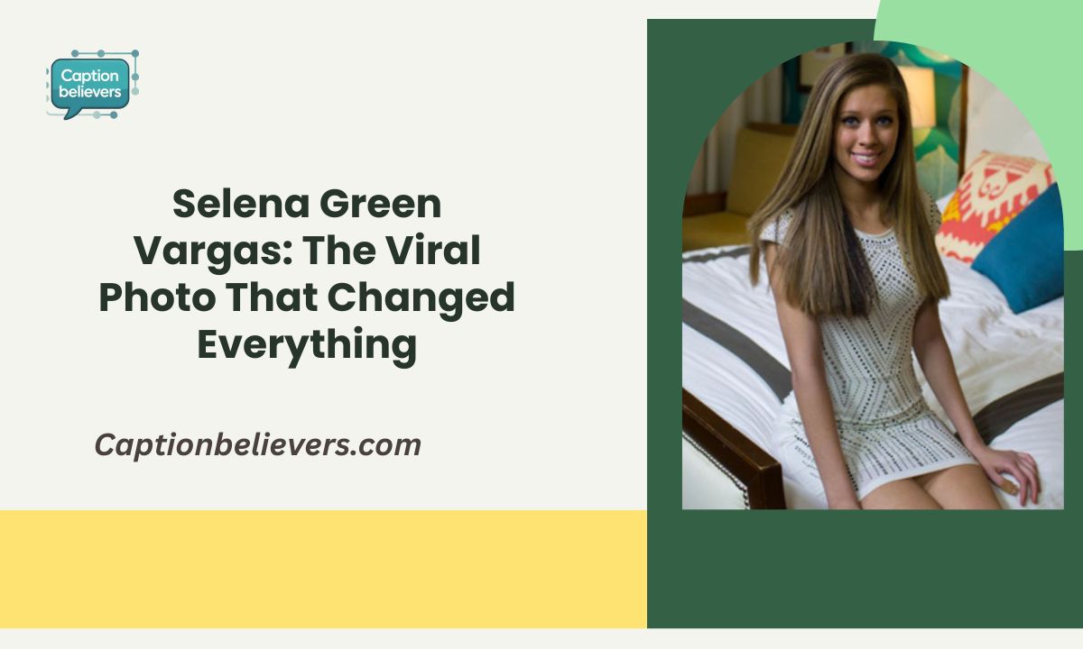 Selena Green Vargas: The Viral Photo That Changed Everything