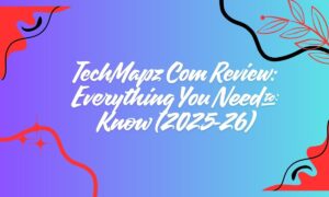 TechMapz Com Review Everything You Need to Know (2025-26) (1)