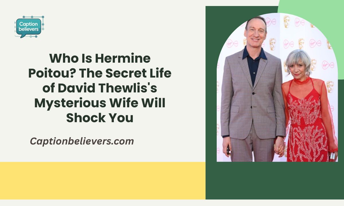 Who Is Hermine Poitou? The Secret Life of David Thewlis's Mysterious Wife Will Shock You