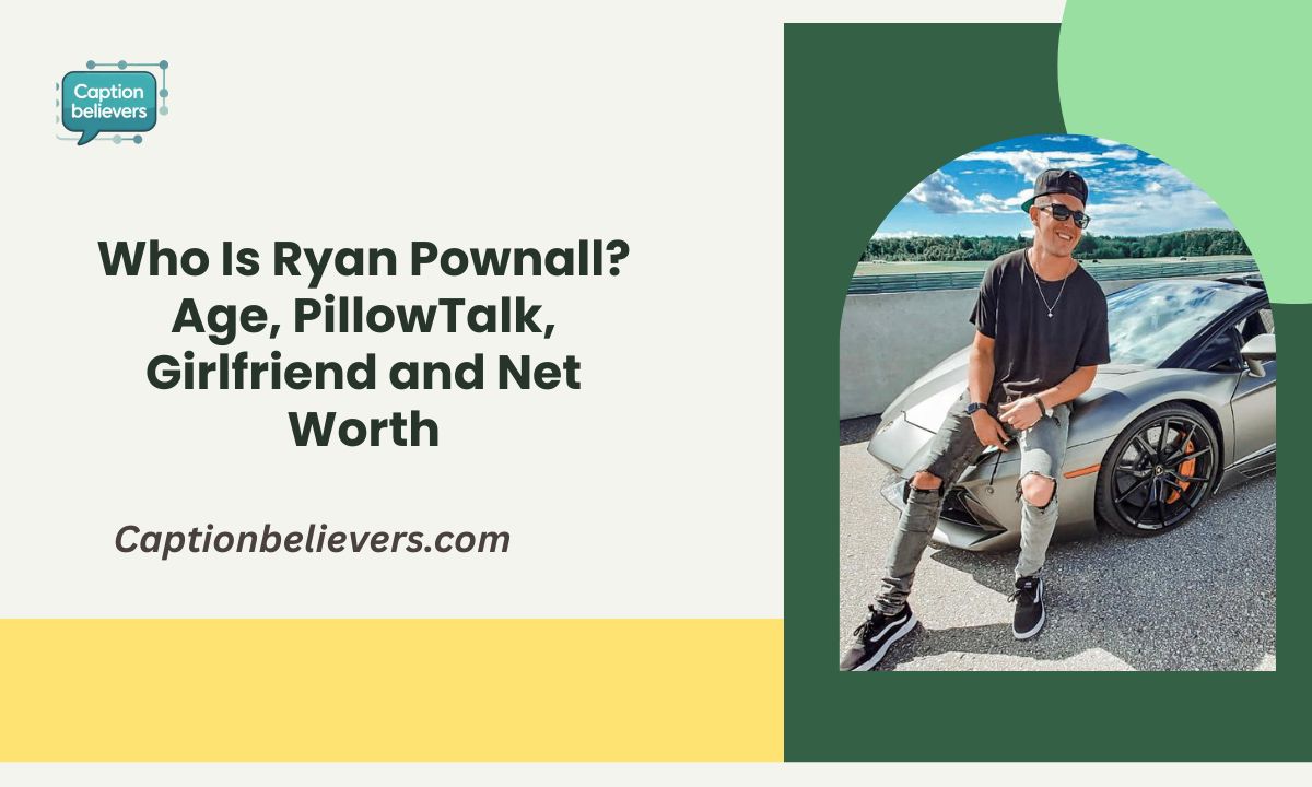 Who Is Ryan Pownall? Age, PillowTalk, Girlfriend and Net Worth